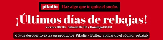 " FIN DE REBAJAS "  ¡¡DESCUENTO 6 % ADICIONAL EN PIKOLIN Y BULTEX!!